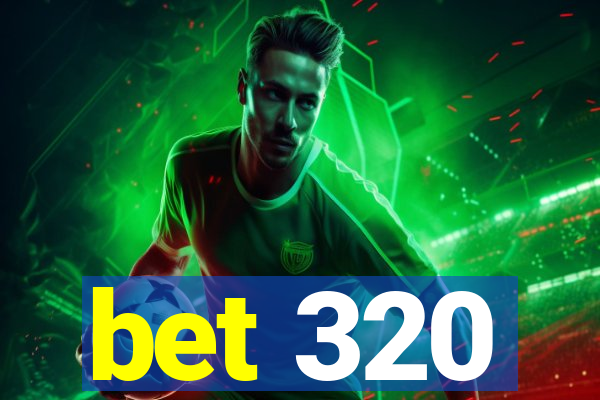 bet 320